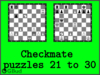 Solve the checkmate puzzles 21 to 30. Train and improve your chess game, strategy and tactics