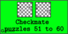 Solve the checkmate puzzles 51 to 60. Train and improve your chess game, strategy and tactics