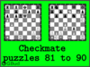 Solve the checkmate puzzles 81 to 90. Train and improve your chess game, strategy and tactics