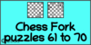 Solve the chess fork puzzles 61 to 70. Train and improve your chess game, fork and tactics