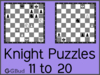 Solve the chess knight puzzles 11 to 20. Train and improve your chess game, knight and tactics