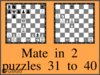 Solve the checkmate in two moves puzzles 31 to 40 in chess. Train and improve your chess game, strategy and tactics