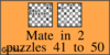 Solve the checkmate in two moves puzzles 41 to 50 in chess. Train and improve your chess game, strategy and tactics