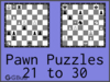 Solve the chess pawn puzzles 21 to 30. Train and improve your chess game, pawn and tactics