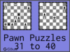 Solve the chess pawn puzzles 31 to 40. Train and improve your chess game, pawn and tactics
