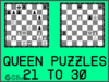 Solve the chess queen puzzles 21 to 30. Train and improve your chess game, queen and tactics