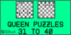 Solve the chess queen puzzles 31 to 40. Train and improve your chess game, queen and tactics