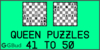 Solve the chess queen puzzles 41 to 50. Train and improve your chess game, queen and tactics