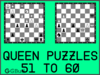 Solve the chess queen puzzles 51 to 60. Train and improve your chess game, queen and tactics