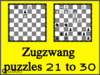 Solve the chess zugzwang puzzles 21 to 30. Train and improve your chess game, zugzwang and tactics