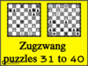 Solve the chess zugzwang puzzles 31 to 40. Train and improve your chess game, zugzwang and tactics