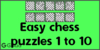 Solve the easy chess puzzles. Train and improve your chess game, strategy and tactics. You can download the easy chess puzzles worksheets in pdf form for print.
