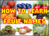 How to learn name of fruits name easily